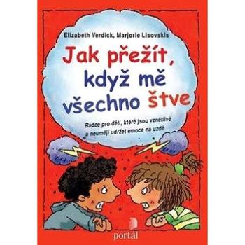 Jak přežít, když mě všechno štve?: Rádce pro děti, které jsou vznětlivé a neumějí udržet emoce na uz (978-80-262-0595-1)