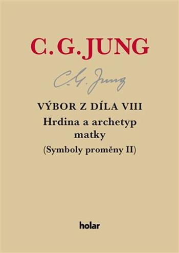 Výbor z díla VIII. - Hrdina a archetyp matky - Carl Gustav Jung