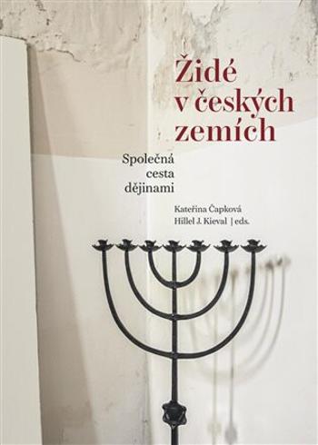 Židé v českých zemích - Hillel J. Kieval, Kateřina Čapková