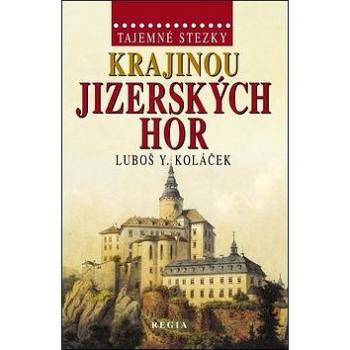 Krajinou Jizerských hor: Tajemné stezky (978-80-87866-01-6)