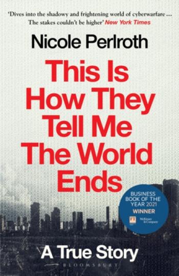 This Is How They Tell Me the World Ends - Nicole Perlroth