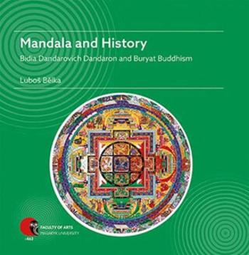 Mandala and History: Bidia Dandarovich Dandaron and Buryat Buddhism - Luboš Bělka