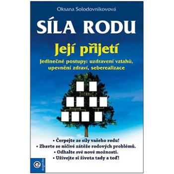 Síla rodu Její přijetí: Jedinečné postupy: uzdravení vztahů, upevnění zdraví, seberealizace (978-80-8100-690-6)