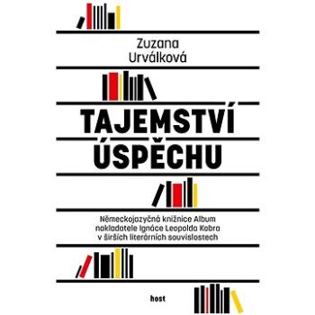 Tajemství úspěchu: Německojazyčná knižnice Album nakladatele Ignáce Leopolda Kobra v širších literá (978-80-275-1093-1)