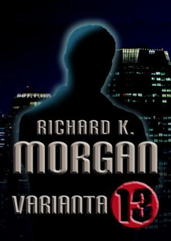 Varianta 13 - Richard K. Morgan