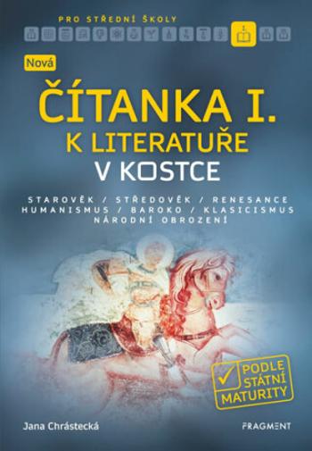 Nová čítanka I. k Literatuře v kostce pro SŠ - Jana Chrástecká