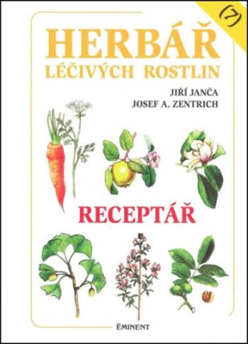 Herbář léčivých rostlin 7 - Receptář - Josef A. Zentrich, Jiří Janča