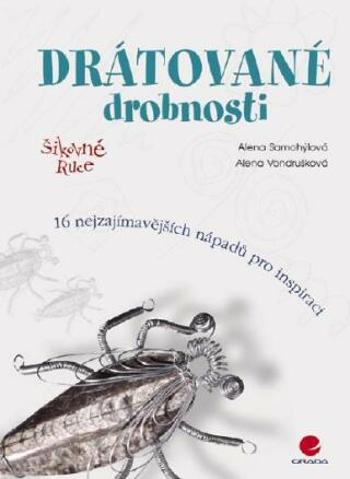 Drátované drobnosti - Alena Vondrušková, Alena Samohýlová - e-kniha