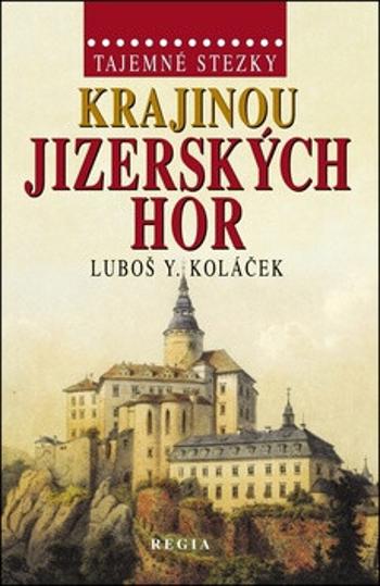 Tajemné stezky - Krajinou Jizerských hor - Luboš Y. Koláček