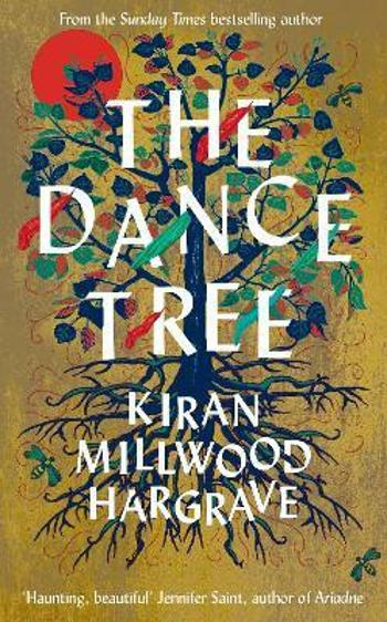 Dance Tree - Kiran Millwood Hargraveová