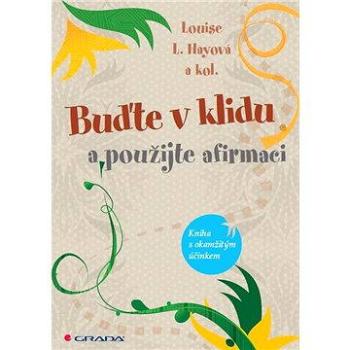 Buďte v klidu a použijte afirmaci (978-80-247-4663-0)