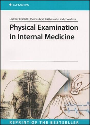 Physical Examination in Internal Medicine - Ladislav Chrobák, Jiří Kvasnička, Thomas Gral