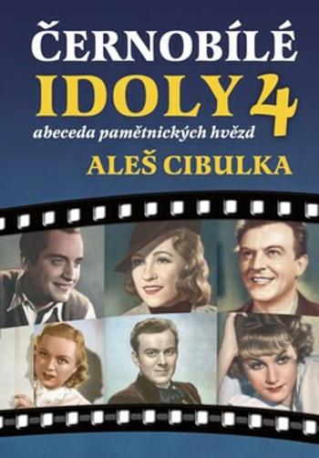 Černobílé idoly 4 - Abeceda pamětnických hvězd - Aleš Cibulka