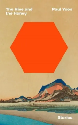 The Hive and the Honey - Paul Yoon