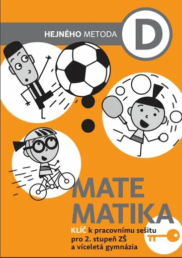 Matematika D - Klíč k pracovnímu sešitu pro 2. stupeň ZŠ a víceletá gymnázia - Milan Hejný