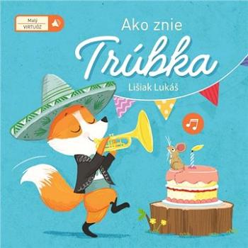 Ako znie trúbka: Lišiak Lukáš (9789463996358)