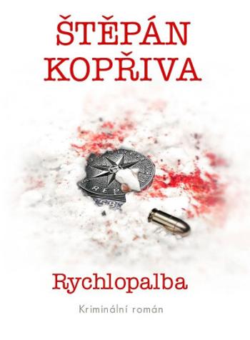 Rychlopalba - Kriminální román - Štěpán Kopřiva