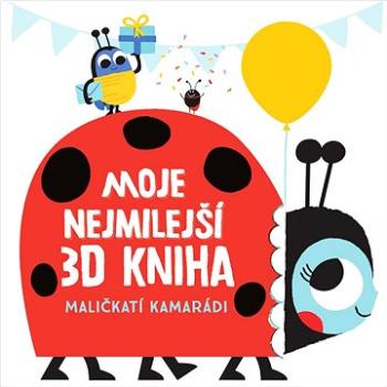 Moje nejmilejší 3D kniha Maličkatí kamarádi (9789464221688)