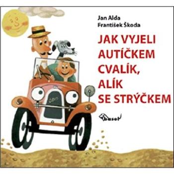 Jak vyjeli autíčkem Cvalík, Alík se strýčkem (978-80-7340-179-5)