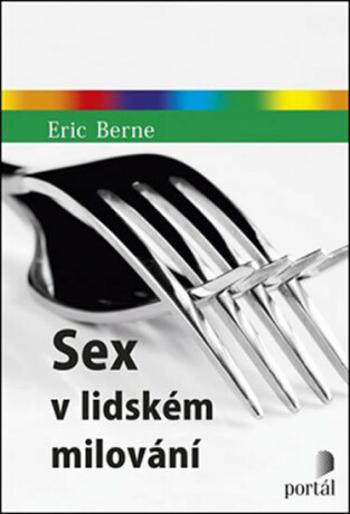 Sex v lidském milování - Eric Berne