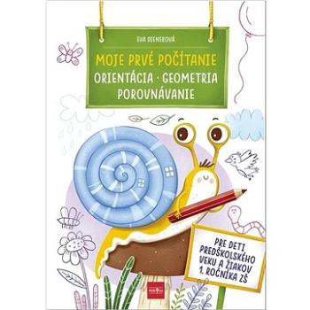 Moje prvé počítanie: ORIENTÁCIA, GEOMETRIA, POROVNÁVANIE (978-80-551-7911-7)