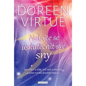 Nebojte se uskutečnit své sny: Jak věřit v sebe, své sny a nápady a svoji tvůrčí životní dráhu (978-80-7336-883-8)