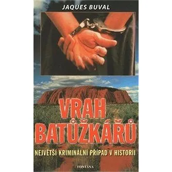 Vrah batůžkářů: Největší kriminální případ v historii (978-80-7336-299-7)