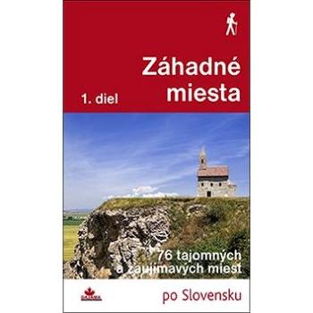 Záhadné miesta: 76 tajomných a zaujímavých miest (978-80-8136-087-9)