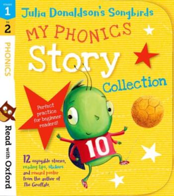 Read with Oxford: Stages 1-2: Julia Donaldson's Songbirds: My Phonics Story Collection - Julia Donaldsonová