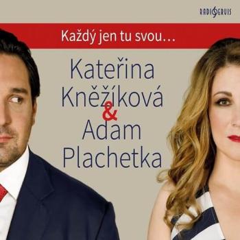 Kněžíková Kateřina & Adam Plachetka: Každý jen tu svou (CD)