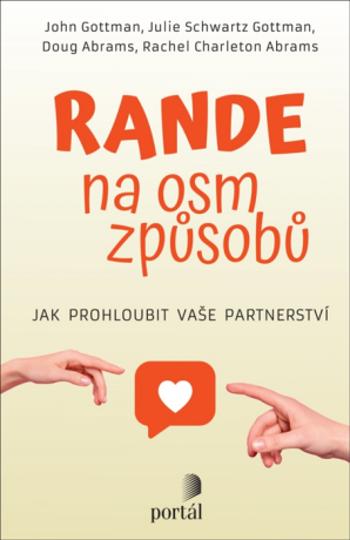 Rande na osm způsobů - John M. Gottman, Julie Schwartz Gottman, Rachel Carlton Abrams, Doug Abrams