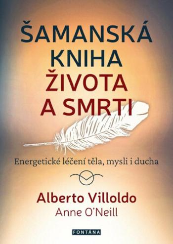 Šamanská kniha života a smrti - Alberto Villoldo