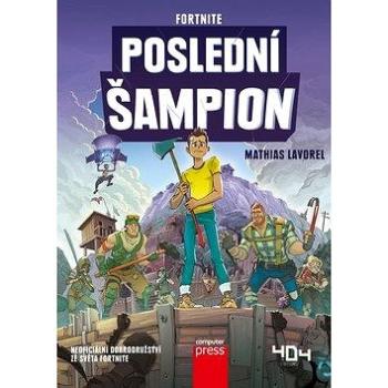 Fortnite Poslední šampion: Neoficiální dobrodružství ze světa Fortnite (978-80-251-4981-2)