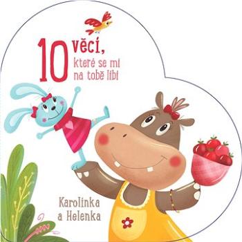 10 věcí, které se mi na tobě líbí Karolínka a Helenka (9789463783873)