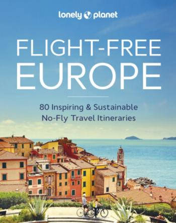 Lonely Planet Flight-Free Europe - Lonely Planet