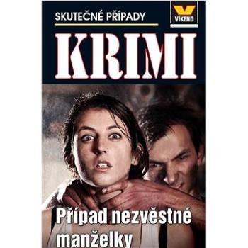 Případ nezvěstné manželky 1/22: Skutečné případy (978-80-7222-736-5)