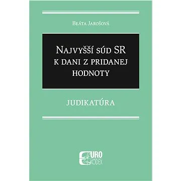 Najvyšší súd SR k dani z pridanej hodnoty: Judikatúra (978-80-8155-102-4)