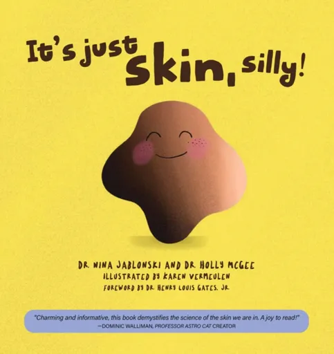 It's Just Skin, Silly! - Dr. Holly Y. McGee, Dr. Nina Jablonski