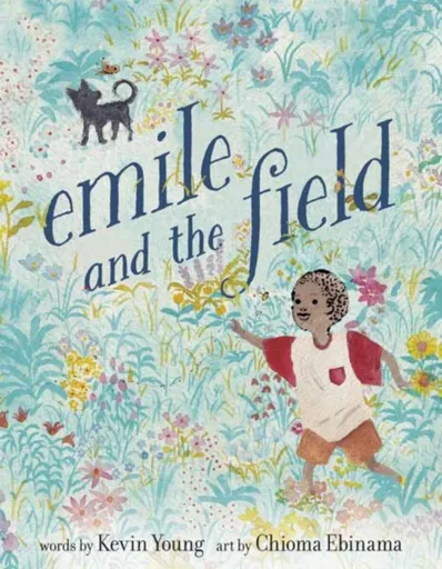 Emile and the Field - Kevin Young, Chioma Ebinama