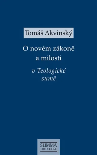 O novém zákoně a milosti v Teologické sumě - Tomáš Akvinský