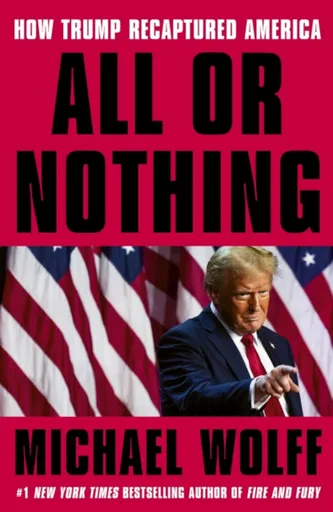 All or Nothing - Michael Wolff