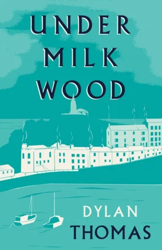 Under Milk Wood - Dylan Thomas