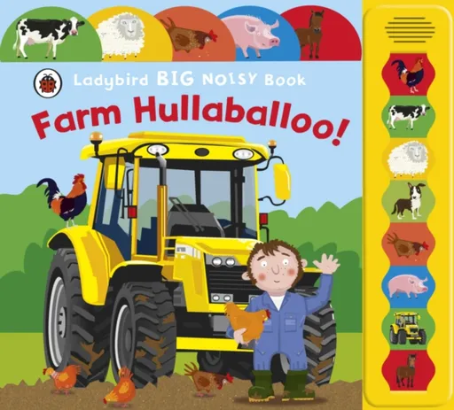 Farm Hullabaloo! Ladybird Big Noisy Book - Justine Smith