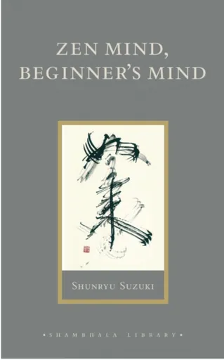 Zen Mind, Beginner's Mind - Suzuki Shunryu