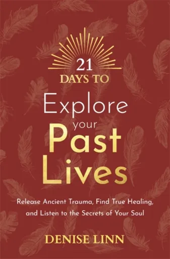 21 Days to Explore Your Past Lives - Denise Linnová