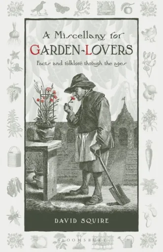 A Miscellany for Garden-Lovers - David Squire