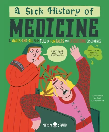 A Sick History of Medicine - Jelena Poleksic