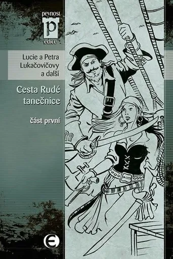 Cesta rudé tanečnice (část první) - Lucie Lukačovičová, Petra Lukačovičová