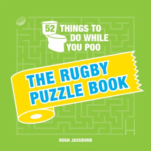 52 Things to Do While You Poo: The Rugby Puzzle Book - Hugh Jassburn