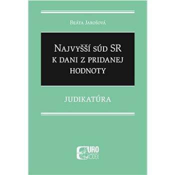 Najvyšší súd SR k dani z pridanej hodnoty: Judikatúra (978-80-8155-102-4)